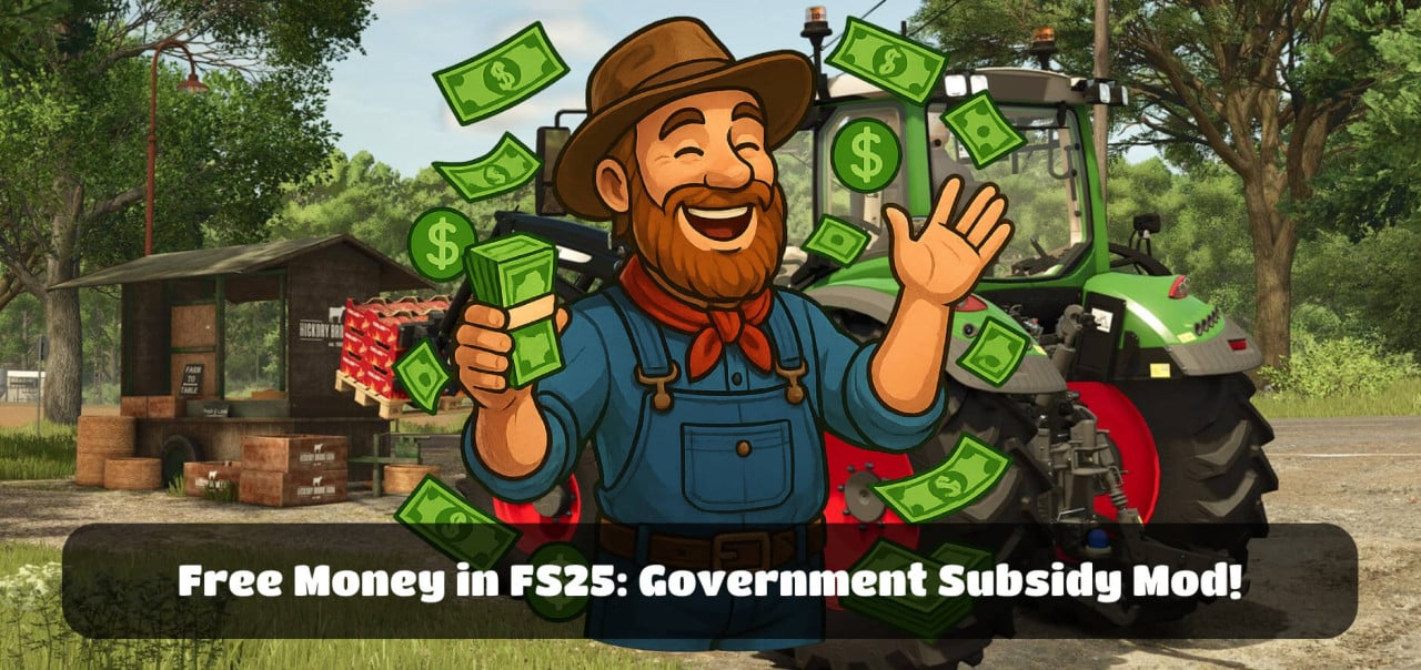Free Money in FS25: Government Subsidy Mod!